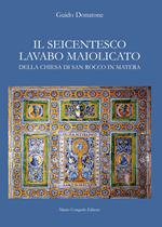 Il seicentesco lavabo maiolicato della chiesa di San Rocco in Matera