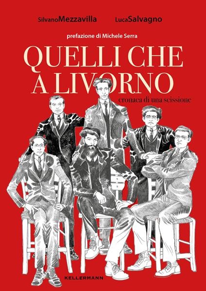 Quelli che a Livorno. Cronaca di una scissione - Silvano Mezzavilla - copertina