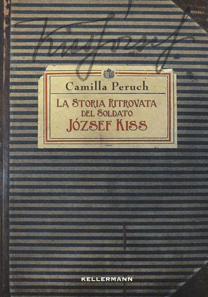 La storia ritrovata del soldato Jòzsef Kiss - Camilla Peruch - copertina