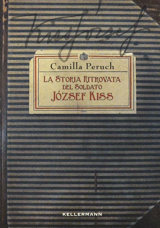 La storia ritrovata del soldato Jòzsef Kiss - Camilla Peruch - copertina