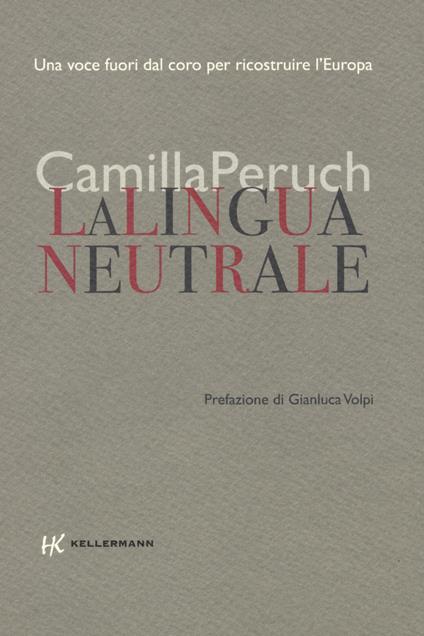 La lingua neutrale. Una voce fuori dal coro per ricostruire l'Europa - Camilla Peruch - copertina