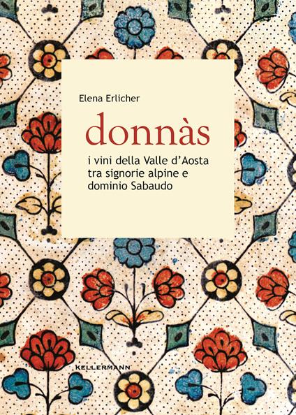 Donnas. I vini della Valle d'Aosta tra signorie alpine e dominio sabaudo - Elena Erlicher - copertina