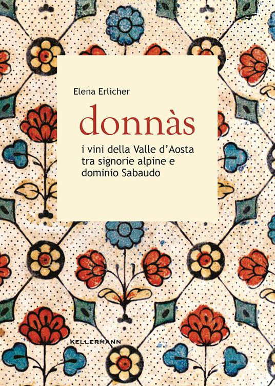 Donnas. I vini della Valle d'Aosta tra signorie alpine e dominio sabaudo - Elena Erlicher - copertina