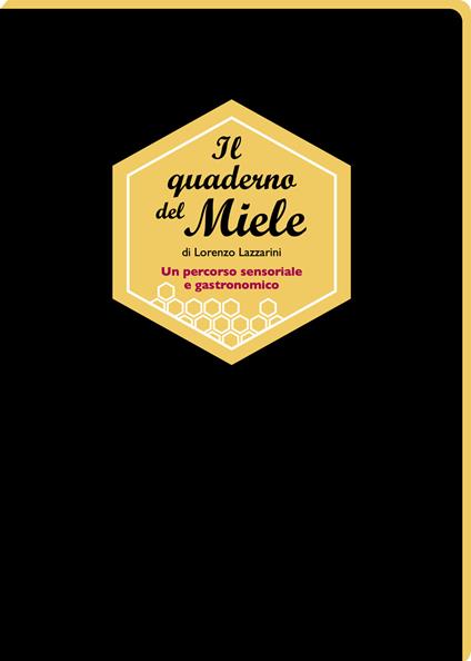 Il quaderno del miele. Un percorso sensoriale e gastronomico - Lorenzo Lazzarini - copertina