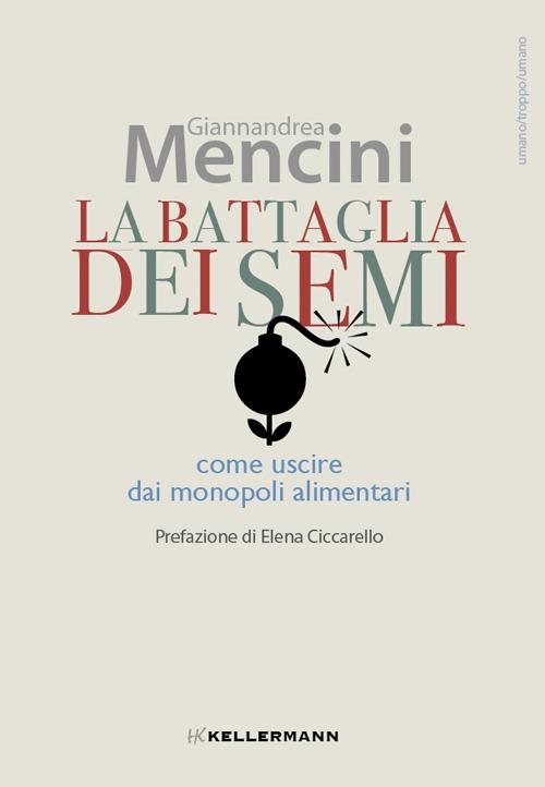 La battaglia dei semi. Come uscire dai monopoli alimentari - Giannandrea Mencini - copertina