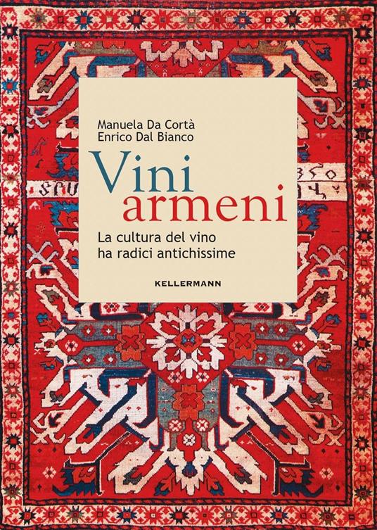 Vini armeni. La cultura del vino ha radici antichissime - Manuela Da Cortà,Enrico Dal Bianco - copertina