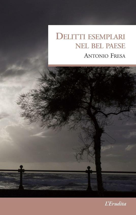 Delitti esemplari nel Bel paese - Antonio Fresa - copertina