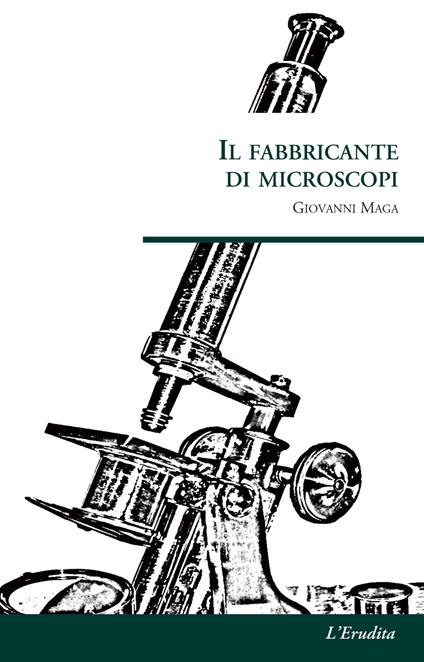 Il fabbricante di microscopi - Giovanni Maga - copertina