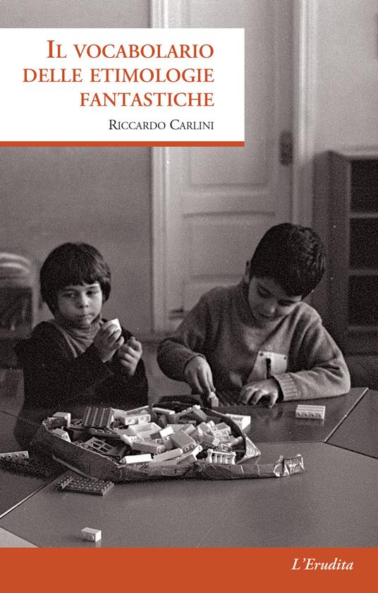 Il vocabolario delle etimologie fantastiche - Riccardo Carlini - copertina