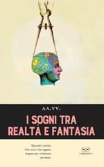 I sogni tra realtà e fantasia