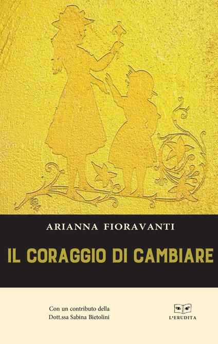 Il coraggio di cambiare - Arianna Fioravanti - copertina