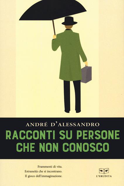 Racconti su persone che non conosco - Andrè D'Alessandro - copertina
