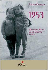 1953 racconto breve di un'infanzia felice - Tiziano Recrosio - copertina