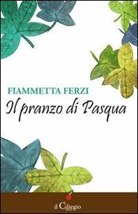 Il pranzo di Pasqua - Fiammetta Ferzi - copertina