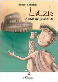 Lazio. Le statue parlanti - Roberto Bianchi - copertina