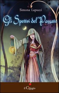 Gli spettri del passato - Simona Lapucci - copertina