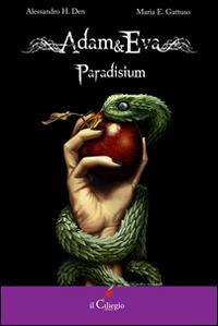 Adam&Eva. Paradisium - Maria E. Gattuso,Alessandro H. Den - copertina