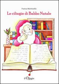 Le ciliegine di Babbo Natale - Franca Monticello - copertina