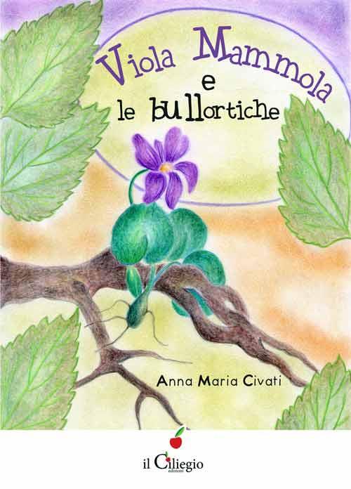 Violamammola e le bullortiche - Anna Maria Civati - copertina