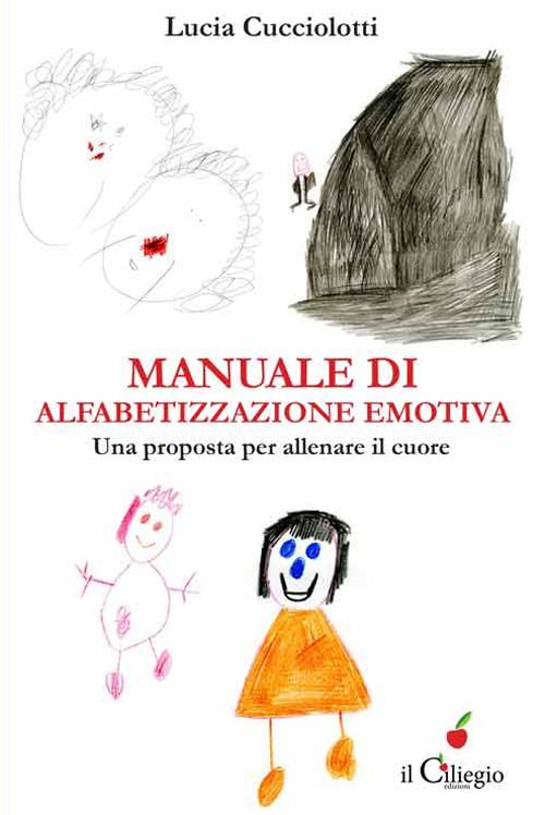 Manuale di alfabetizzazione emotiva. Una proposta per allenare il cuore - Lucia Cucciolotti - copertina