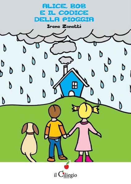 Alice, Bob e il codice della pioggia - Irene Zanetti - copertina