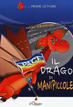 Il drago di Manipiccole. Ediz. illustrata