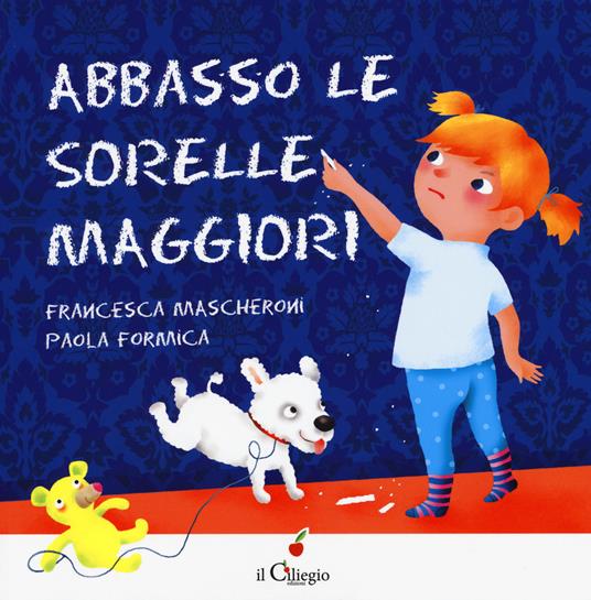 Abbasso le sorelle maggiori. Ediz. a colori - Francesca Mascheroni - copertina