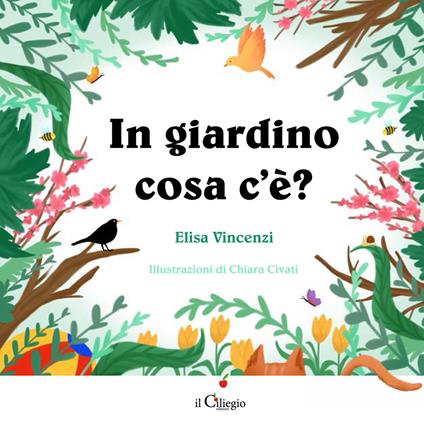 In giardino cosa c'è? Ediz. a colori - Elisa Vincenzi - copertina