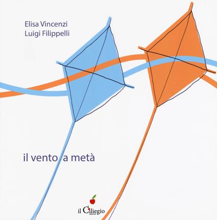 Il vento a metà. Ediz. a colori - Elisa Vincenzi - copertina