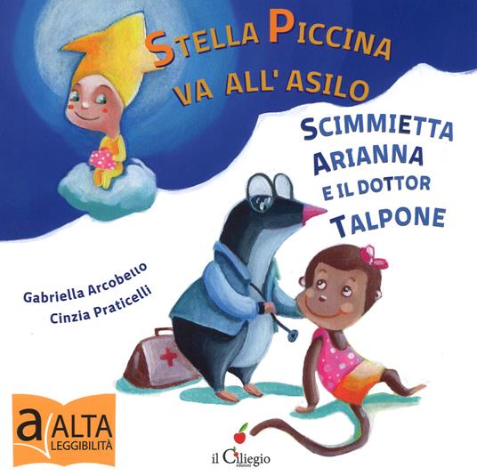 Stella piccina va all'asilo, la scimmietta Arianna e dottor Talpone. Ediz. a colori - Gabriella Arcobello,Cinzia Praticelli - copertina