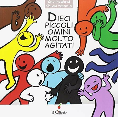 Dieci piccoli omini molto agitati. Ediz. a colori - Cristina Marsi,Claudia Venturini - copertina