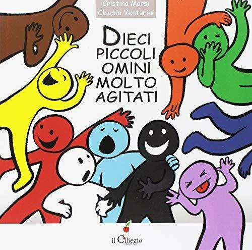 Dieci piccoli omini molto agitati. Ediz. a colori - Cristina Marsi,Claudia Venturini - copertina