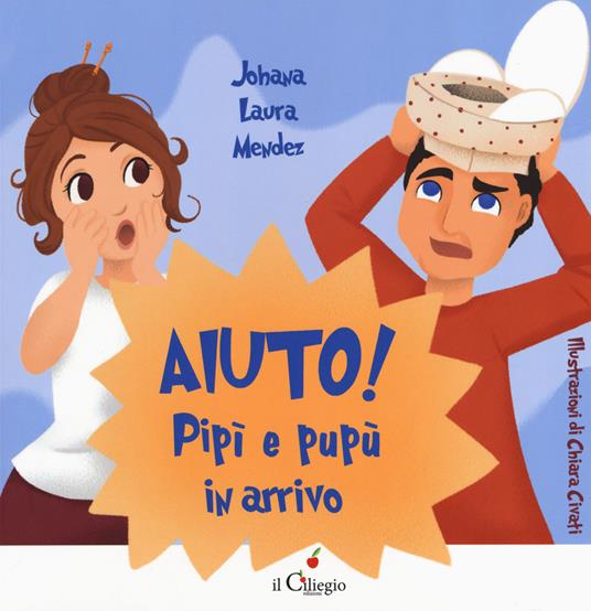 Aiuto! Pipì e pupù in arrivo. Ediz. a colori - Johana Laura Mendez - copertina