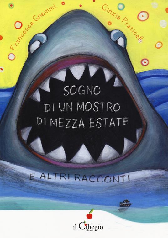 Sogno di un mostro di mezza estate e altri racconti - Francesca Gnemmi,Cinzia Praticelli - copertina