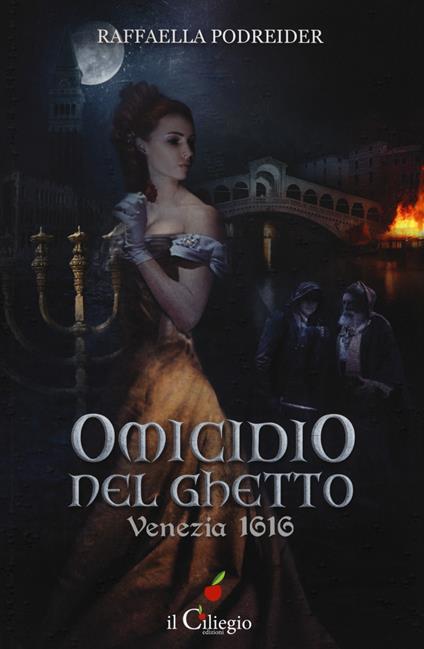 Omicidio nel ghetto. Venezia 1616 - Raffaella Podreider - copertina