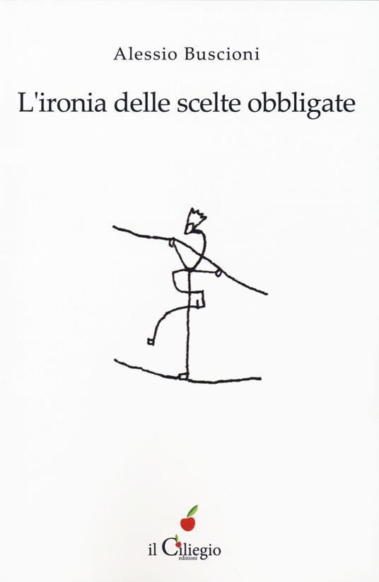 L' ironia delle scelte obbligate - Alessio Buscioni - copertina