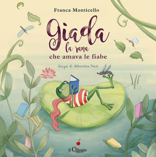 Giada, la rana che amava le fiabe. Ediz. a colori - Franca Monticello - copertina