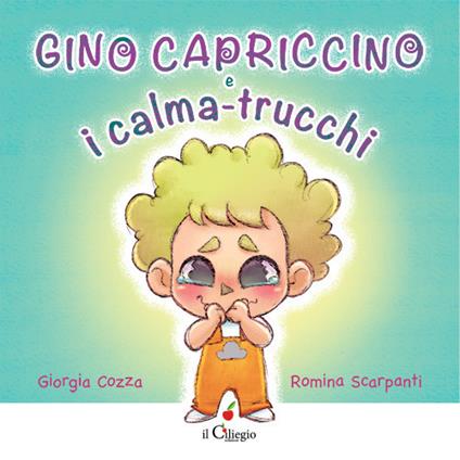 Gino Capriccino e i calma-trucchi. Ediz. a colori - Giorgia Cozza - copertina
