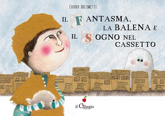 Il fantasma, la balena e il sogno nel cassetto. Ediz. a colori - Chiara Bolometti - copertina
