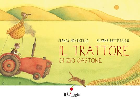 Il trattore di zio Gastone. Ediz. a colori - Franca Monticello - copertina