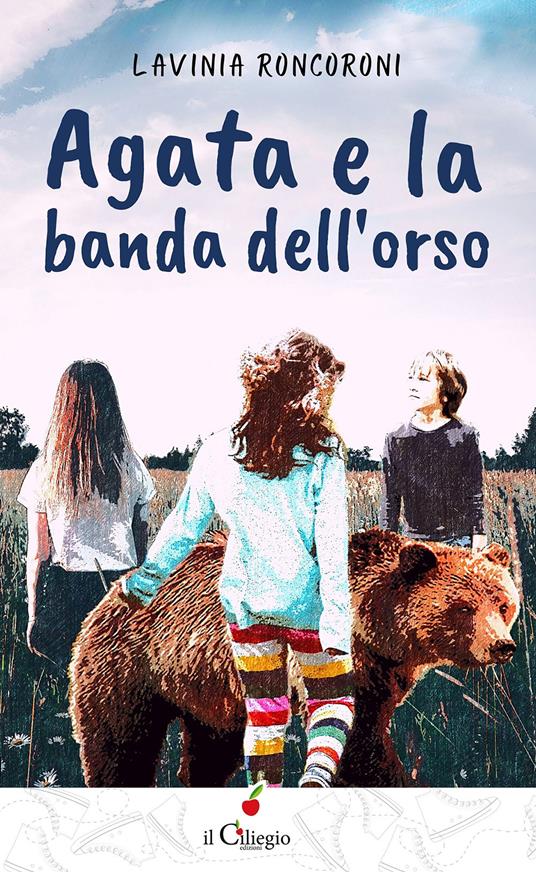 Agata e la banda dell'orso - Lavinia Roncoroni - copertina