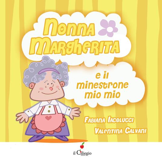 Nonna Margherita e il minestrone mio mio. Ediz. a colori - Fabiana Iacolucci - copertina