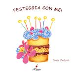 Festeggia con me! Ediz. a colori