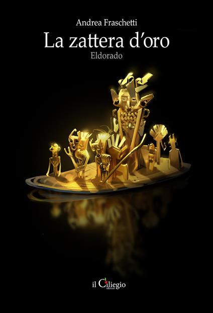 La zattera d'oro. Eldorado - Andrea Fraschetti - copertina