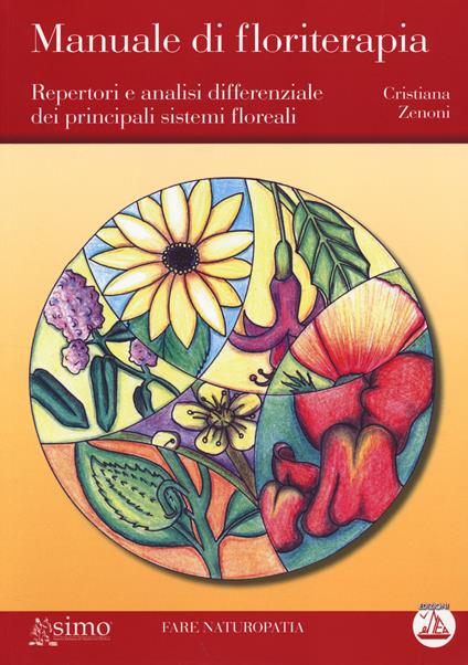 Manuale di floriterapia. Repertori e analisi differenziale dei principali sistemi floreali - Cristiana Zenoni - copertina