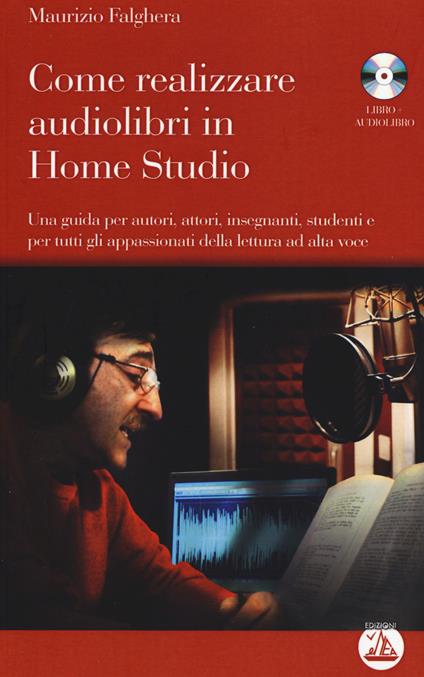 Come realizzare audiolibri in home studio. Con audiolibro. CD Audio formato MP3 - Maurizio Falghera - copertina