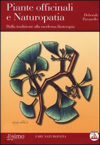Piante officinali e naturapatia. Dalla tradizione alla moderna fitoterapia - Deborah Pavanello - copertina