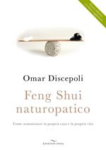 Feng Shui naturopatico. Come armonizzare la propria casa e la propria vita