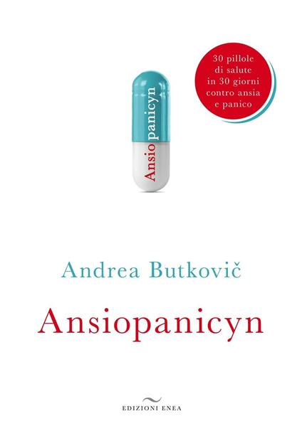 Ansiopanicyn. 30 pillole di salute in 30 giorni contro ansia e panico - Andrea Butkovic - copertina