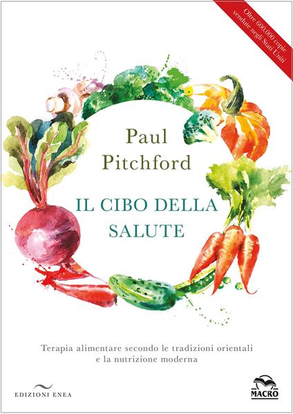Il cibo della salute. Terapia alimentare secondo le tradizioni orientali e la nutrizione moderna - Paul Pitchford - copertina